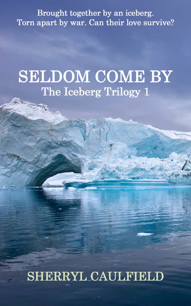03_Seldom Come By (Iceberg Trilogy Book One) Cover