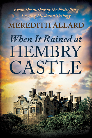 When It Rained at Hembry Castle by Meredith Allard – Guest Post + Giveaway @hfvbt @copperfield101 #WhenItRainedAtHembryCastleBlogTour #HistoricalFiction